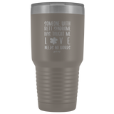 Insulated Tumbler 30 OZ.- Love Needs No Words