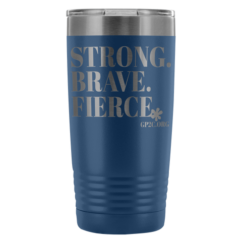 Insulated Tumbler 20 OZ.- STRONG. BRAVE. FIERCE.