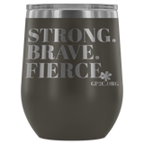 12oz. Stemless Tumbler- Strong, Brave, Fierce