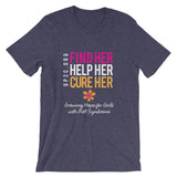 Unisex T-Shirt- Find Her. Help Her. Cure Her.