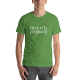 Unisex T-Shirt- Educate. Celebrate!