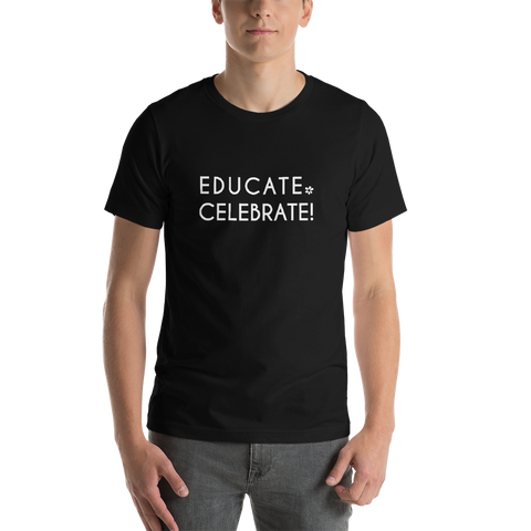 Unisex T-Shirt- Educate. Celebrate!