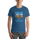 Unisex T-Shirt- Find Him. Help Him. Cure Him.