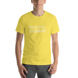 Unisex T-Shirt- Educate. Celebrate!