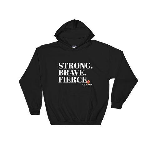 Hooded Sweatshirt- STRONG. BRAVE. FIERCE.