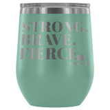 12oz. Stemless Tumbler- Strong, Brave, Fierce