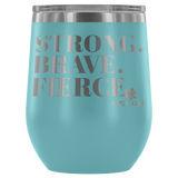 12oz. Stemless Tumbler- Strong, Brave, Fierce