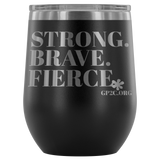 12oz. Stemless Tumbler- Strong, Brave, Fierce