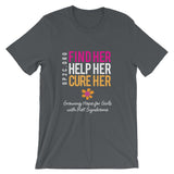 Unisex T-Shirt- Find Her. Help Her. Cure Her.