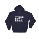 Hooded Sweatshirt- STRONG. BRAVE. FIERCE.