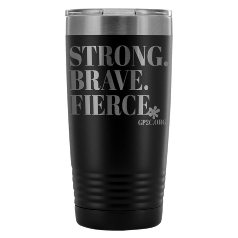 Insulated Tumbler 20 OZ.- STRONG. BRAVE. FIERCE.