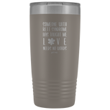 Insulated Tumbler 20 OZ.- Love Needs No Words